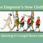 The Emperor�s New Clothes � Spinning in Cowgirl Boots